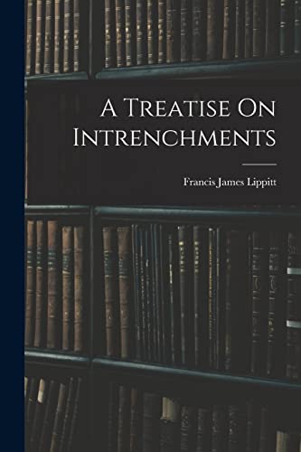Stock image for A Treatise On Intrenchments for sale by THE SAINT BOOKSTORE
