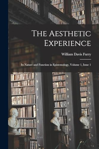 Stock image for The Aesthetic Experience: Its Nature and Function in Epistemology, Volume 1, issue 1 for sale by THE SAINT BOOKSTORE