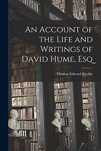 Stock image for An Account of the Life and Writings of David Hume, Esq for sale by THE SAINT BOOKSTORE