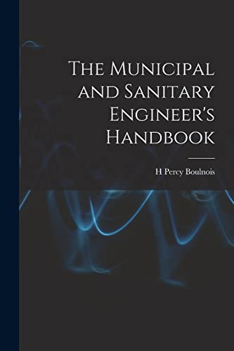 Imagen de archivo de The Municipal and Sanitary Engineer's Handbook a la venta por THE SAINT BOOKSTORE