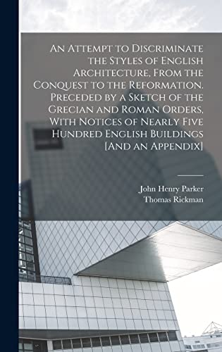 Immagine dell'editore per An Attempt to Discriminate the Styles of English Architecture, From the Conquest to the Reformation. Preceded by a Sketch of the Grecian and Roman ... Hundred English Buildings [And an Appendix] venduto da Ria Christie Collections