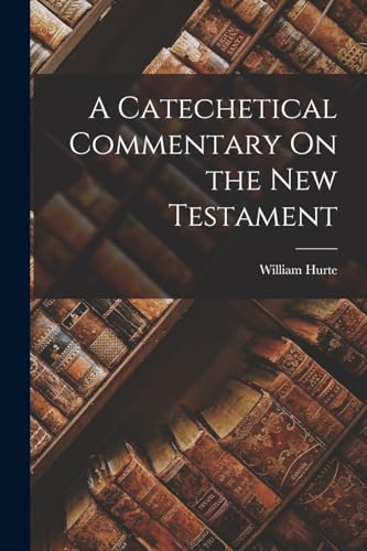 Stock image for A Catechetical Commentary On the New Testament for sale by Chiron Media