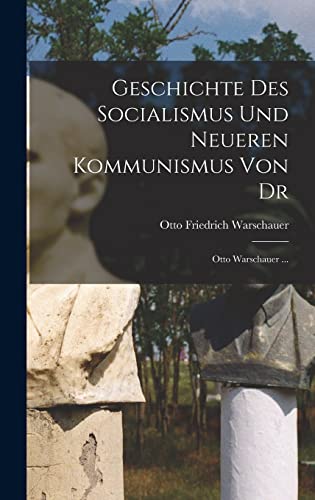 Imagen de archivo de Geschichte Des Socialismus Und Neueren Kommunismus Von Dr: Otto Warschauer . a la venta por THE SAINT BOOKSTORE