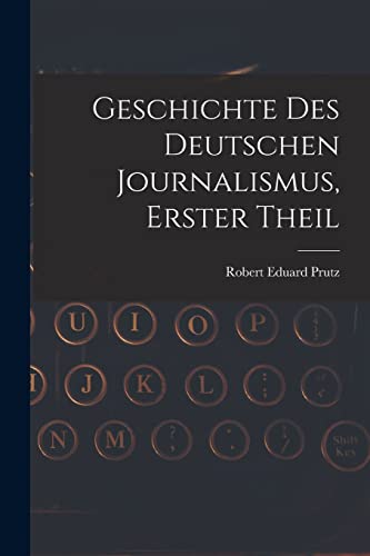 Stock image for Geschichte Des Deutschen Journalismus, Erster Theil -Language: german for sale by GreatBookPrices