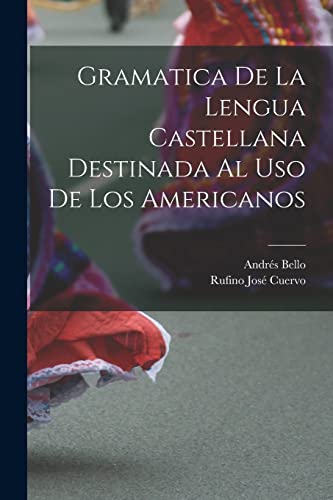Stock image for Gramatica De La Lengua Castellana Destinada Al Uso De Los Americanos for sale by Chiron Media