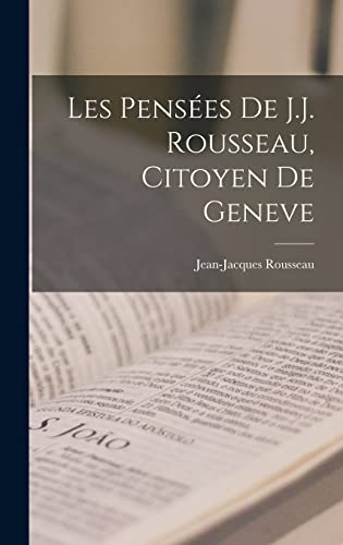 Stock image for Les Pensees De J.J. Rousseau, Citoyen De Geneve for sale by THE SAINT BOOKSTORE