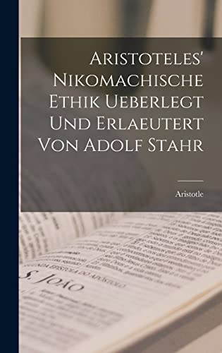 Beispielbild fr Aristoteles' Nikomachische Ethik ueberlegt und erlaeutert von Adolf Stahr zum Verkauf von PBShop.store US