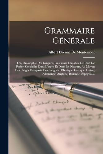 9781019146170: Grammaire Gnrale: Ou, Philosophie Des Langues, Prsentant L'analyse De L'art De Parler, Considr Dans L'esprit Et Dans Le Discours, Au Moyen Des ... Italienne, Espagnol... (French Edition)