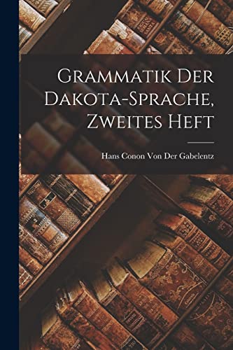 Stock image for Grammatik Der Dakota-Sprache, Zweites Heft for sale by PBShop.store US