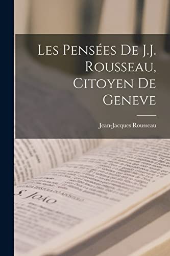 Stock image for Les Pensees De J.J. Rousseau, Citoyen De Geneve for sale by THE SAINT BOOKSTORE