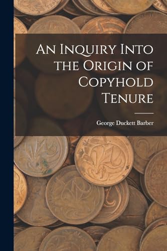 Imagen de archivo de An Inquiry Into the Origin of Copyhold Tenure a la venta por PBShop.store US