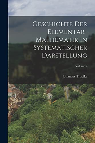 Beispielbild fr Geschichte Der Elementar-Mathematik in Systematischer Darstellung; Volume 2 zum Verkauf von Chiron Media