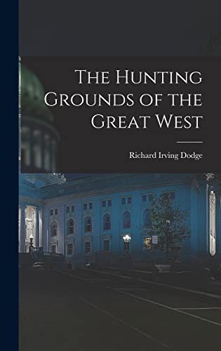 Imagen de archivo de The Hunting Grounds of the Great West a la venta por THE SAINT BOOKSTORE