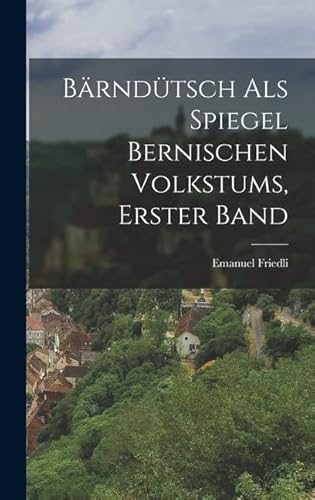 Imagen de archivo de Barndutsch als Spiegel Bernischen Volkstums, erster Band a la venta por THE SAINT BOOKSTORE