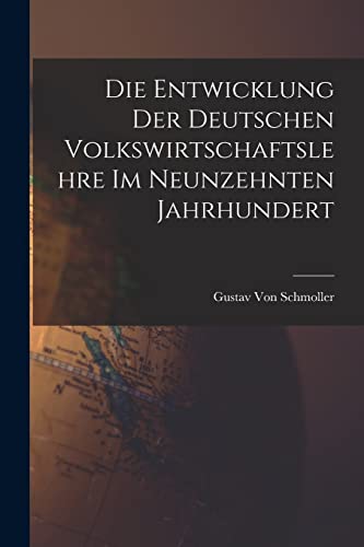 Stock image for Die Entwicklung der deutschen Volkswirtschaftslehre im neunzehnten Jahrhundert for sale by Chiron Media