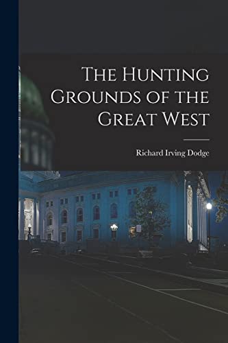 Imagen de archivo de The Hunting Grounds of the Great West a la venta por THE SAINT BOOKSTORE