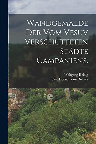 Stock image for Wandgemlde der vom Vesuv verschtteten Stdte Campaniens. (German Edition) for sale by ALLBOOKS1