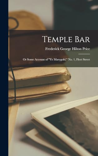 Stock image for Temple Bar: Or Some Account of Ye Marygold, No. 1, Fleet Street for sale by THE SAINT BOOKSTORE