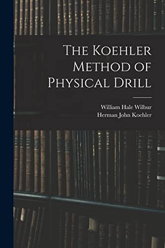 Stock image for The Koehler Method of Physical Drill for sale by GreatBookPrices