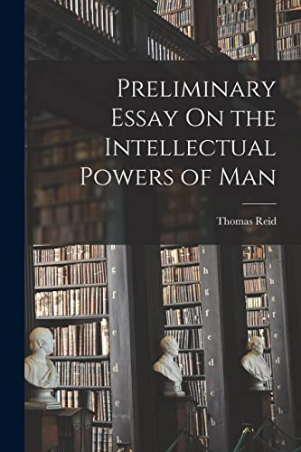 Imagen de archivo de Preliminary Essay On the Intellectual Powers of Man a la venta por PBShop.store US