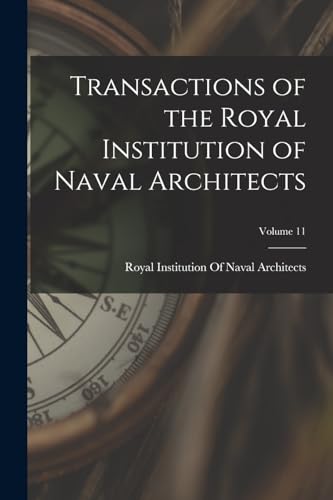 Imagen de archivo de Transactions of the Royal Institution of Naval Architects; Volume 11 a la venta por PBShop.store US