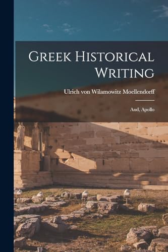 Stock image for Greek Historical Writing; and, Apollo for sale by California Books