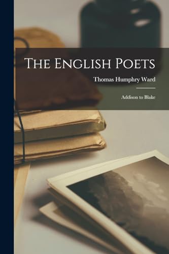 9781019176443: The English Poets: Addison to Blake