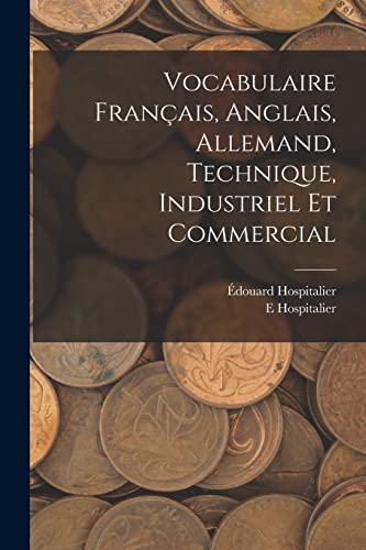 Imagen de archivo de Vocabulaire Francais, Anglais, Allemand, Technique, Industriel Et Commercial a la venta por THE SAINT BOOKSTORE