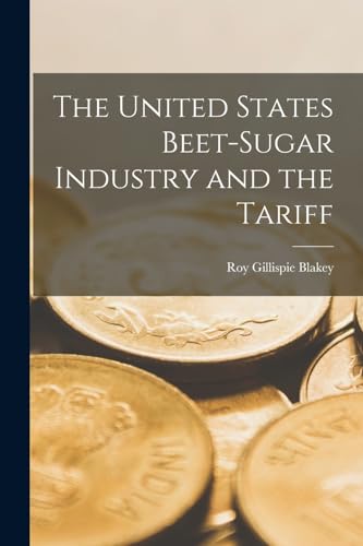 Imagen de archivo de The United States Beet-Sugar Industry and the Tariff a la venta por THE SAINT BOOKSTORE