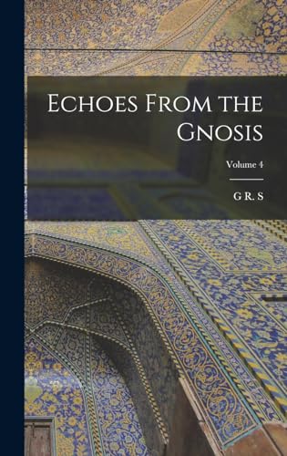 Stock image for Echoes From the Gnosis; Volume 4 for sale by THE SAINT BOOKSTORE