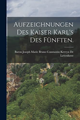 Imagen de archivo de Aufzeichnungen des Kaiser Karl's des F?nften. a la venta por PBShop.store US