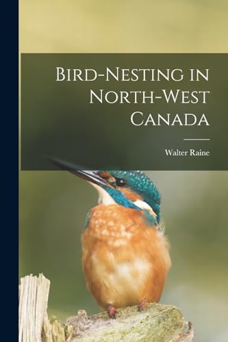 9781019181515: Bird-Nesting in North-West Canada