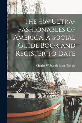 Beispielbild fr The 469 Ultra-fashionables of America, a Social Guide Book and Register to Date zum Verkauf von THE SAINT BOOKSTORE