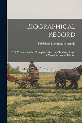 Imagen de archivo de Biographical Record: This Volume Contains Biographical Sketches of Leading Citizens of Macoupin County, Illinois . a la venta por Chiron Media