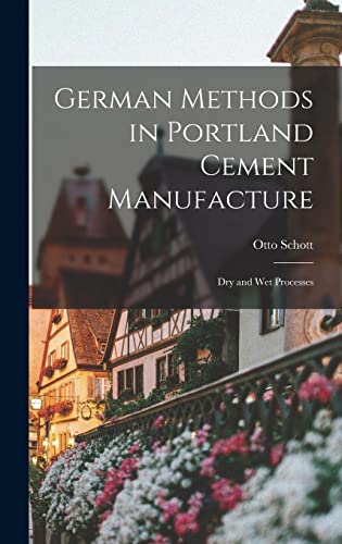 Stock image for German Methods in Portland Cement Manufacture; dry and wet Processes for sale by THE SAINT BOOKSTORE