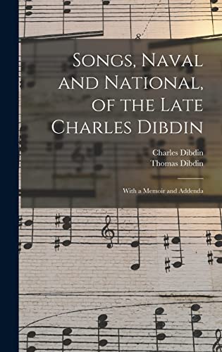 Beispielbild fr Songs, Naval and National, of the Late Charles Dibdin; With a Memoir and Addenda zum Verkauf von THE SAINT BOOKSTORE