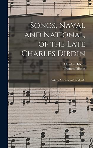 Stock image for Songs, Naval and National, of the Late Charles Dibdin; With a Memoir and Addenda for sale by PBShop.store US