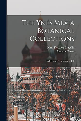 Beispielbild fr The Yns Mexa Botanical Collections: Oral History Transcript / 198 zum Verkauf von GreatBookPrices