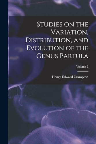 Stock image for Studies on the Variation, Distribution, and Evolution of the Genus Partula; Volume 2 for sale by THE SAINT BOOKSTORE