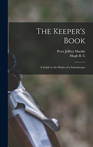 Imagen de archivo de The Keeper's Book; a Guide to the Duties of a Gamekeeper a la venta por THE SAINT BOOKSTORE