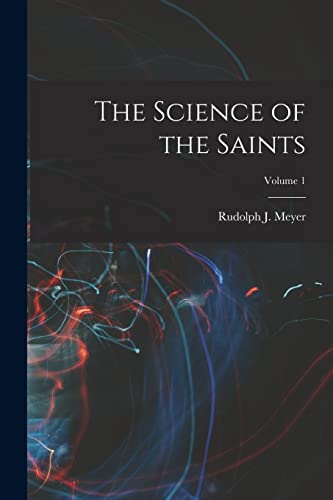 Imagen de archivo de The Science of the Saints; Volume 1 a la venta por THE SAINT BOOKSTORE