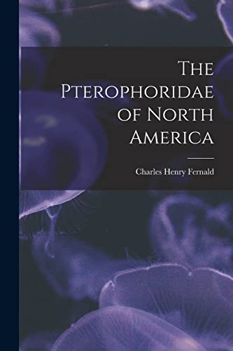 Stock image for The Pterophoridae of North America for sale by GreatBookPrices