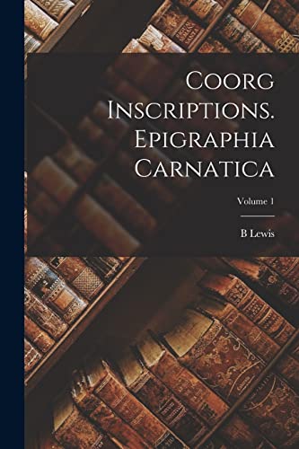 Imagen de archivo de Coorg Inscriptions. Epigraphia Carnatica; Volume 1 a la venta por California Books