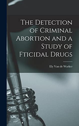 9781019200797: The Detection of Criminal Abortion and a Study of Fticidal Drugs