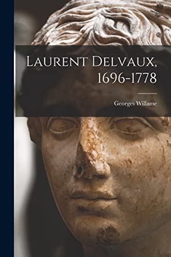 Stock image for Laurent Delvaux, 1696-1778 for sale by THE SAINT BOOKSTORE