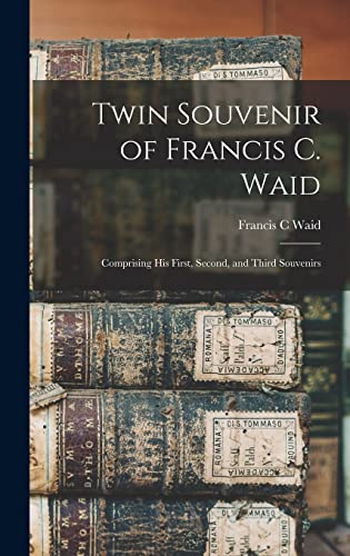 Beispielbild fr Twin Souvenir of Francis C. Waid: Comprising his First, Second, and Third Souvenirs zum Verkauf von THE SAINT BOOKSTORE