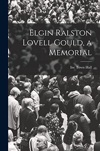 Stock image for Elgin Ralston Lovell Gould, a Memorial for sale by GreatBookPrices
