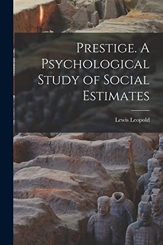 Imagen de archivo de Prestige. A Psychological Study of Social Estimates a la venta por THE SAINT BOOKSTORE