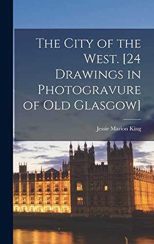 Stock image for The City of the West. [24 Drawings in Photogravure of Old Glasgow] for sale by THE SAINT BOOKSTORE