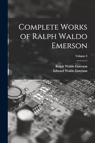 9781019213803: Complete Works of Ralph Waldo Emerson; Volume 3
